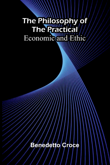 The Philosophy of the Practical