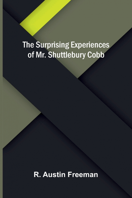 The Surprising Experiences of Mr. Shuttlebury Cobb
