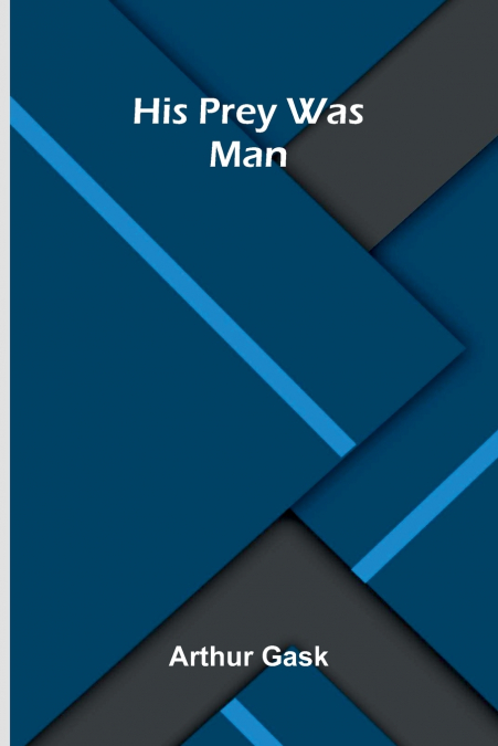 His Prey Was Man
