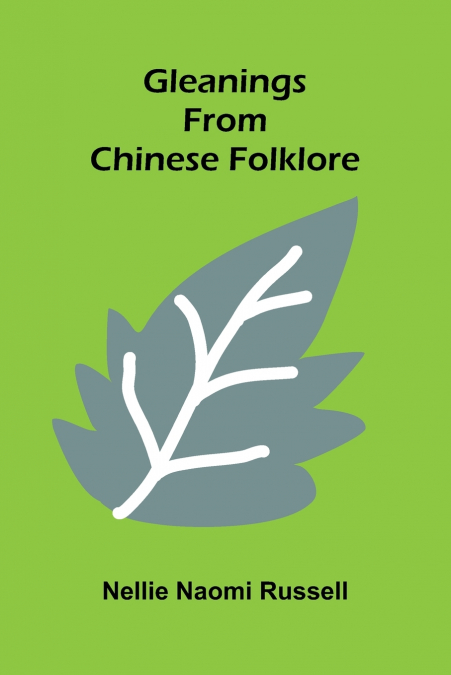 Gleanings from Chinese folklore