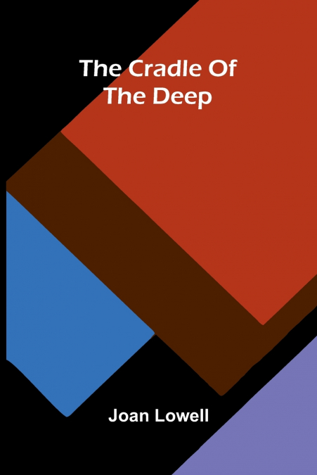 The cradle of the deep