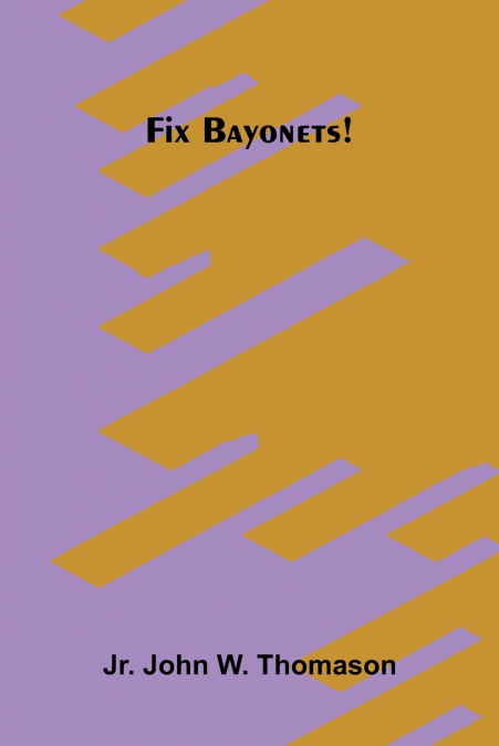 Fix bayonets!