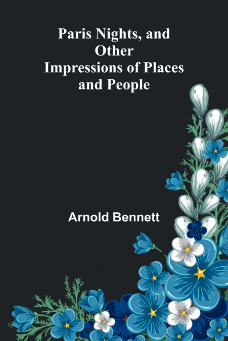 Paris Nights, and Other Impressions of Places and People
