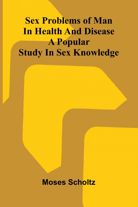 Sex problems of man in health and disease