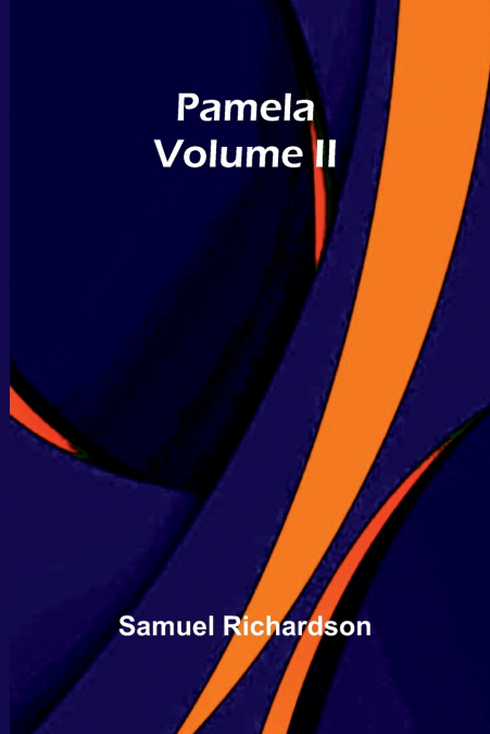 Pamela, Volume II