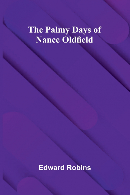 The Palmy Days of Nance Oldfield