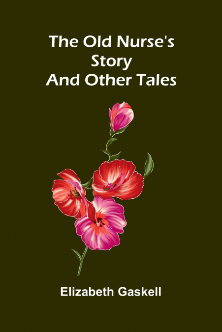 The Old Nurse’s Story and other tales
