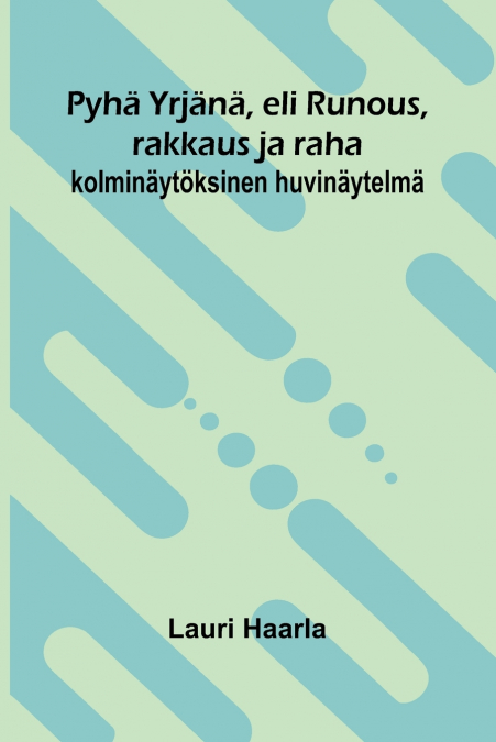 Pyhä Yrjänä, eli Runous, rakkaus ja raha