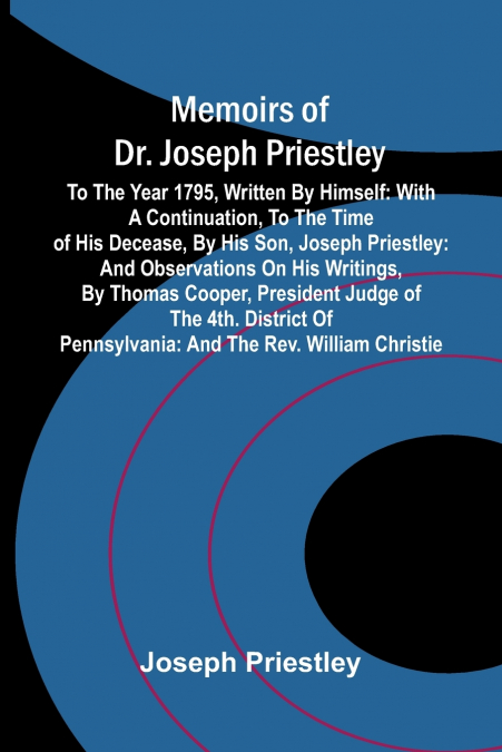 Memoirs of Dr. Joseph Priestley