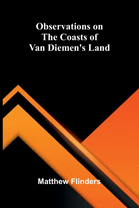 Observations on the Coasts of Van Diemen’s Land