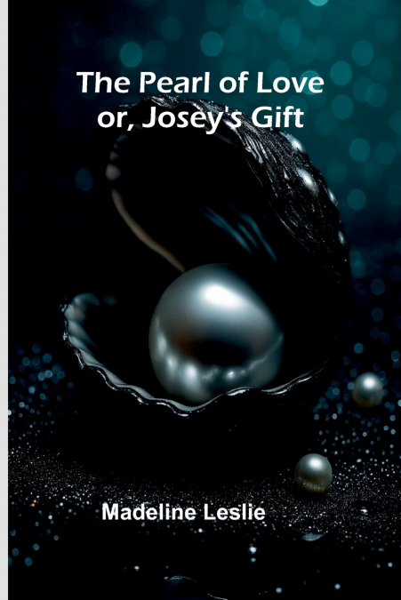 The Pearl of Love; or, Josey’s Gift