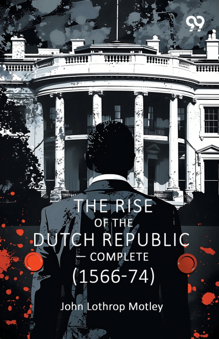 The Rise Of The Dutch Republic - Complete (1566-74)
