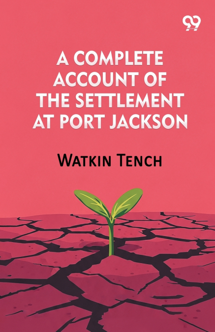 A Complete Account Of The Settlement At Port Jackson