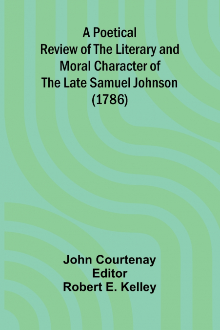 A Poetical Review of the Literary and Moral Character of the late Samuel Johnson (1786)