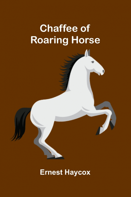 Chaffee of Roaring Horse