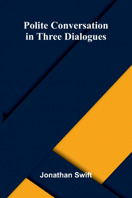Polite Conversation in Three Dialogues