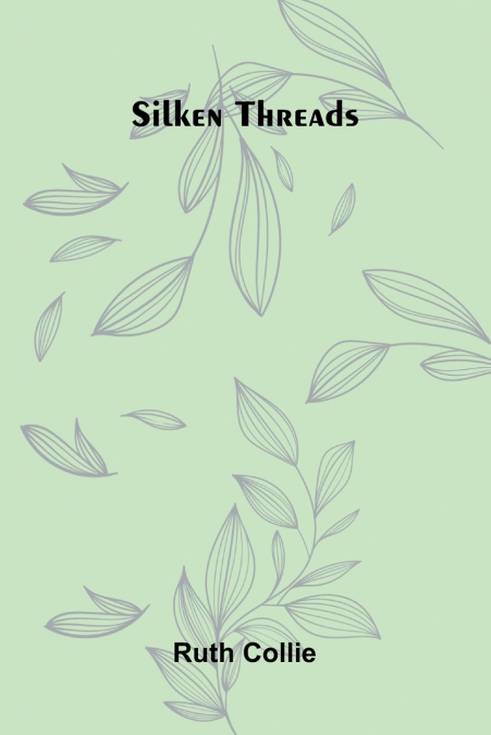 Silken threads