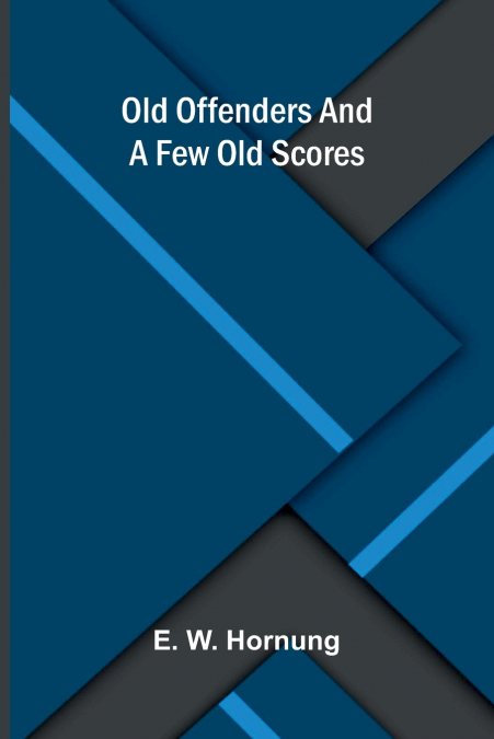 Old Offenders And A Few Old Scores