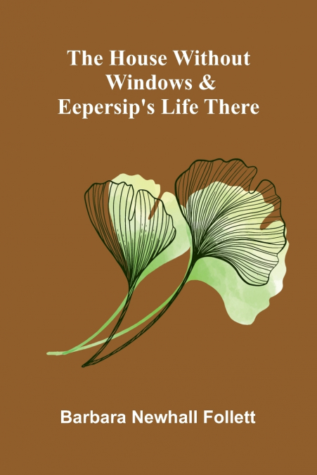 The house without windows & Eepersip’s life there