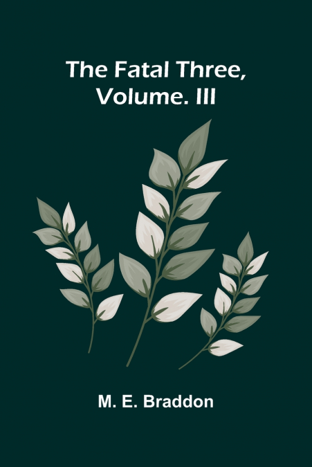 The fatal three, vol. III