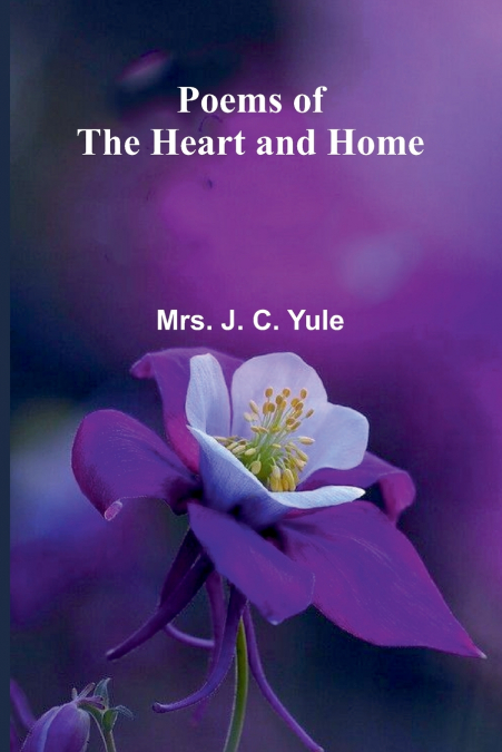 Poems of the Heart and Home