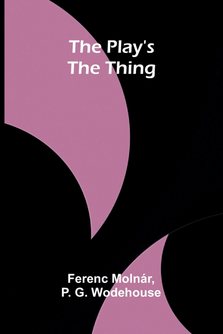 The play’s the thing