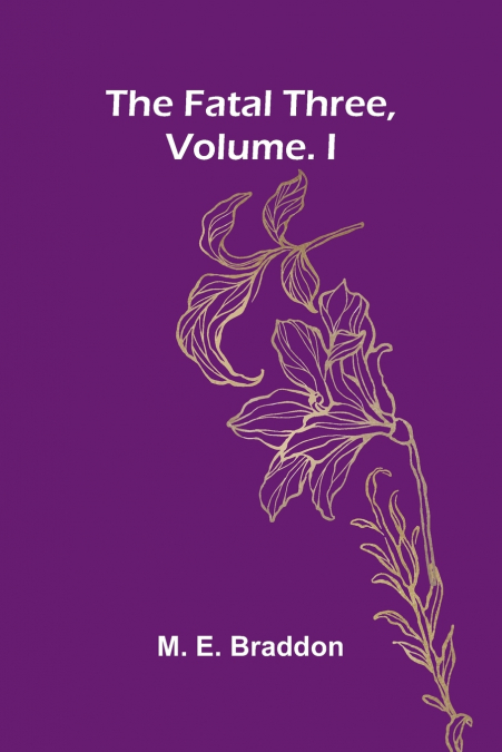 The fatal three, vol. I
