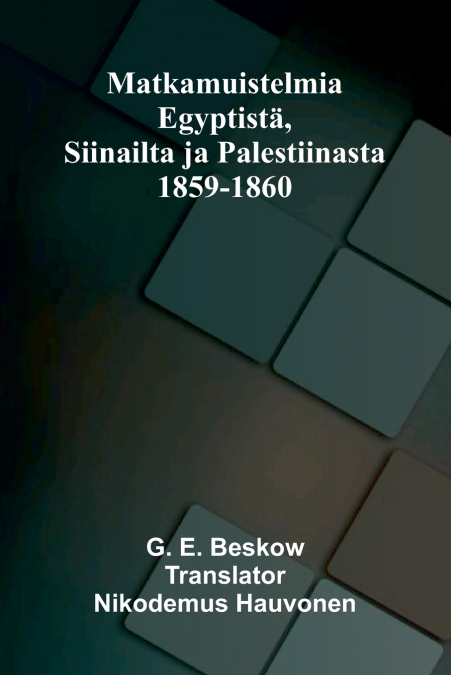 Matkamuistelmia Egyptistä, Siinailta ja Palestiinasta 1859-1860