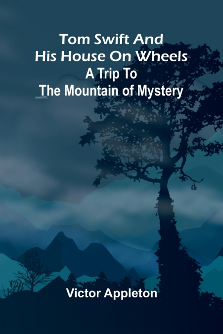 Tom Swift and his house on wheels