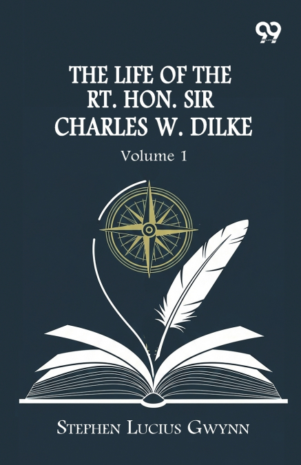 The Life Of The Rt. Hon. Sir Charles W. Dilke