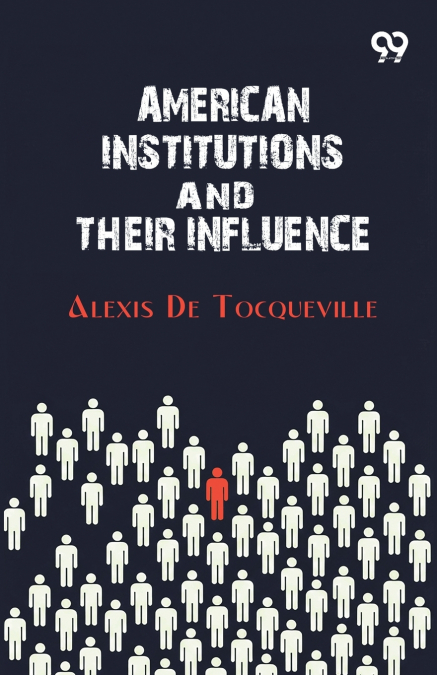 American Institutions And Their Influence