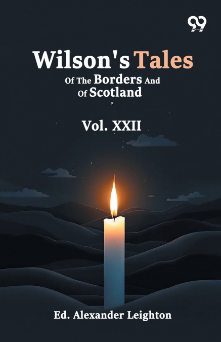 Wilson’s Tales Of The Borders And Of Scotland