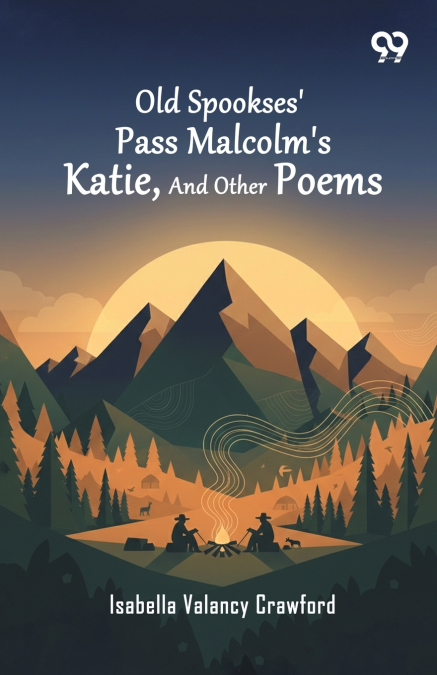 Old Spookses’ Pass Malcolm’s Katie, And Other Poems