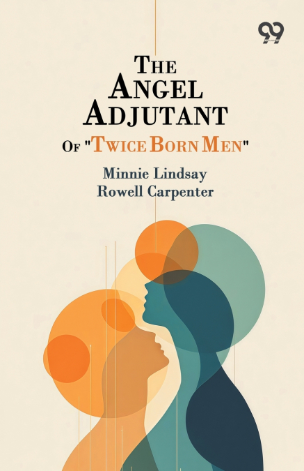 The Angel Adjutant Of 'Twice Born Men'