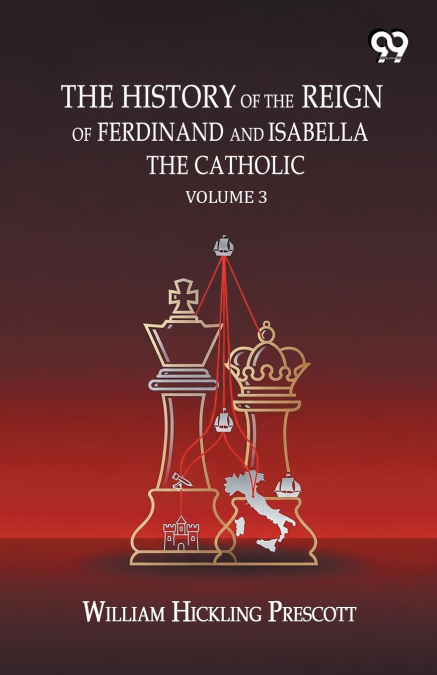 The History Of The Reign Of Ferdinand And Isabella The Catholic