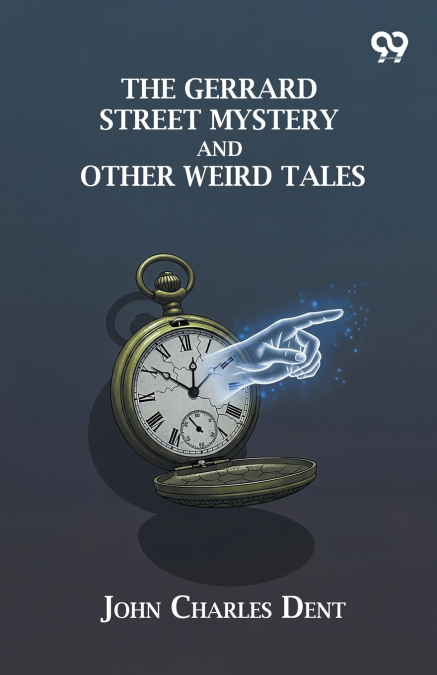 The Gerrard Street Mystery And Other Weird Tales