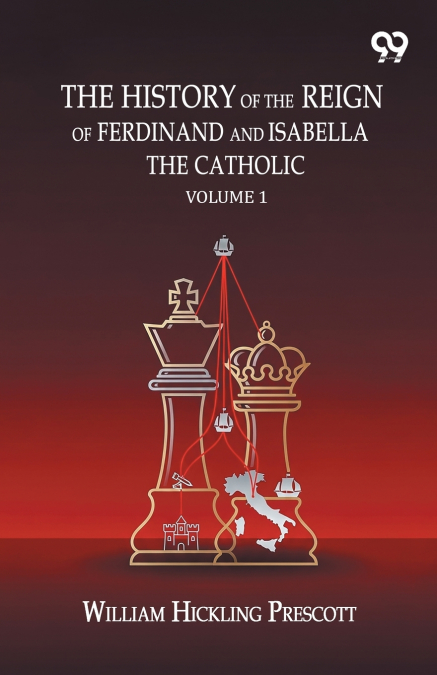 The History Of The Reign Of Ferdinand And Isabella The Catholic