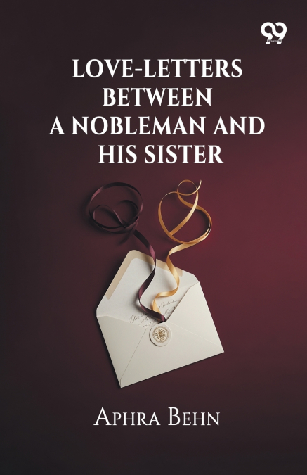Love-Letters Between A Nobleman And His Sister