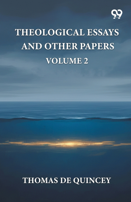 Theological Essays And Other Papers