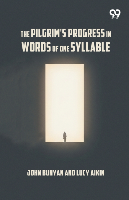 The Pilgrim’s Progress In Words Of One Syllable
