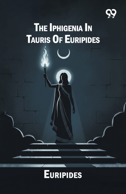The Iphigenia In Tauris Of Euripides