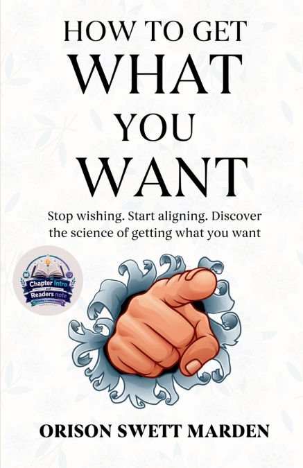 How to Get What You Want (Illustrated, Refined and Edited)