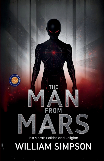 The Man from Mars his Morals Politics and Religion