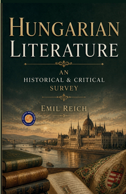 Hungarian Literature An Historical & Critical Survey