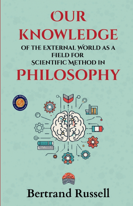 Our knowledge of the External World as a Field for Scientific Method in Philosophy
