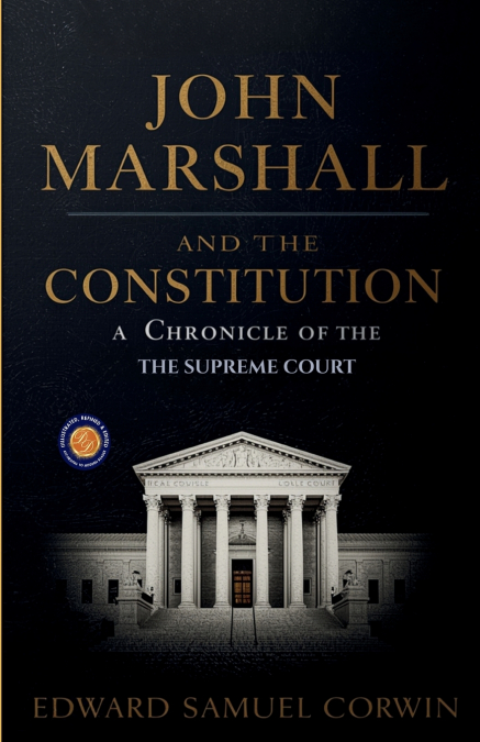 John Marshall and the Constitution, a Chronicle of the Supreme Court
