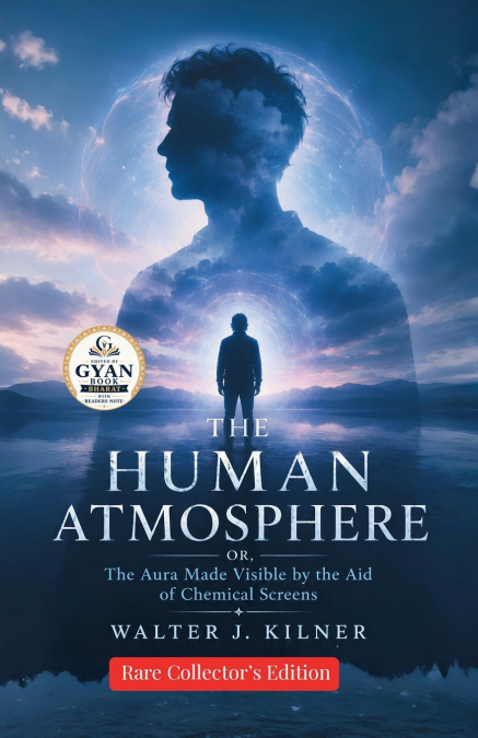 The Human Atmosphere; or, The Aura Made Visible by the Aid of Chemical Screens