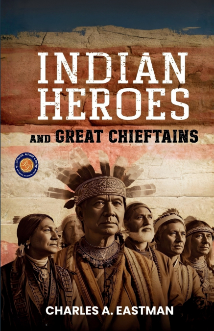 Indian Heroes and Great Chieftains