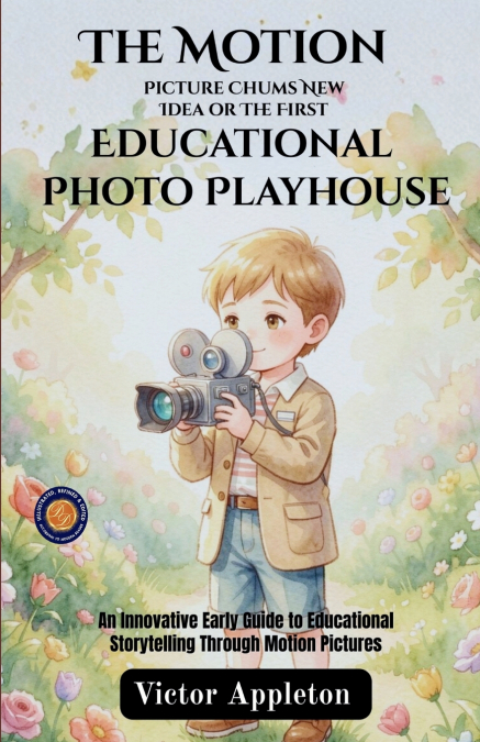 The Motion Picture Chums New Idea or The First Educational Photo Playhouse