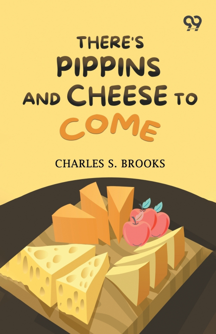 There’s Pippins And Cheese To Come